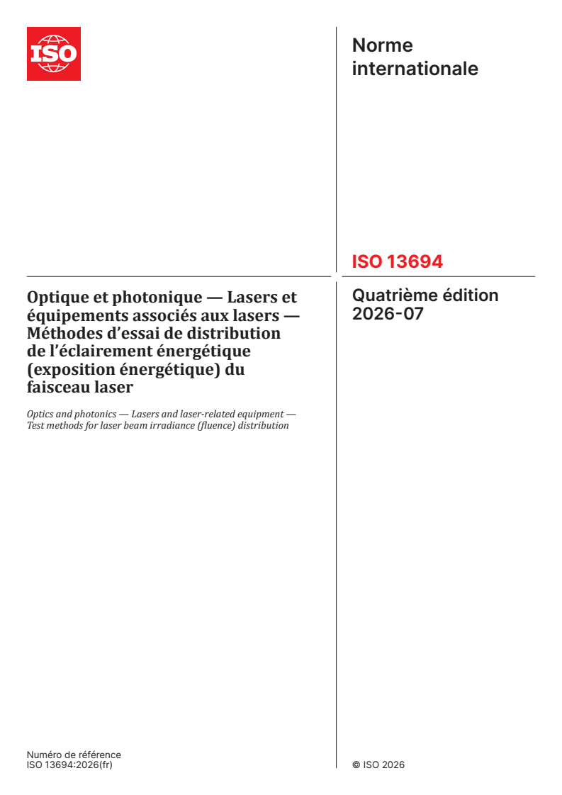 ISO 13694:2026 ISO 13694:2026 - Optique et photonique — Lasers et équipements associés aux lasers — Méthodes d’essai de distribution de l’éclairement énergétique (exposition énergétique) du faisceau laser - Page 1 preview