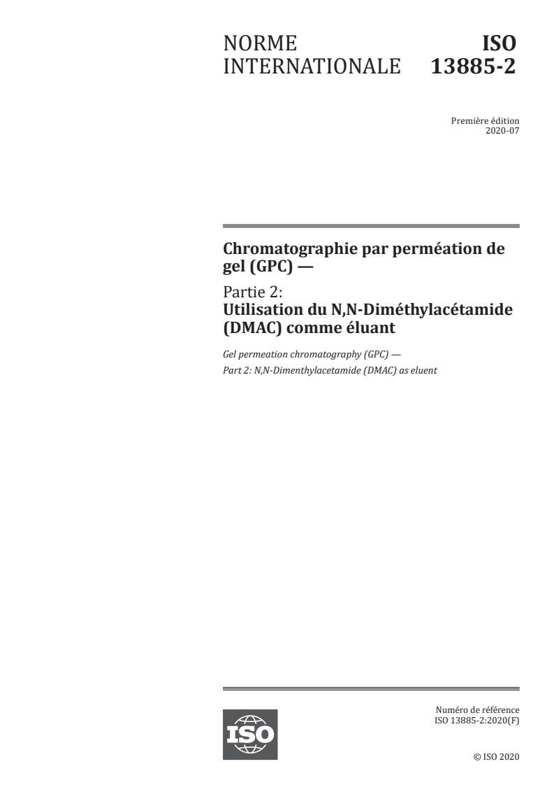 ISO 13885-2:2020 ISO 13885-2:2020 - Chromatographie par perméation de gel (GPC) — Partie 2: Utilisation du N,N-Diméthylacétamide (DMAC) comme éluant/25/2021 - Page 1 preview
