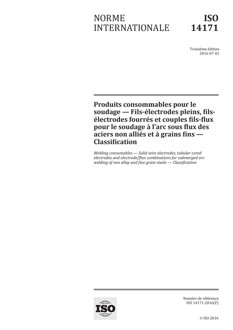 ISO 14171:2016 ISO 14171:2016 - Produits consommables pour le soudage — Fils-électrodes pleins, fils-électrodes fourrés et couples fils-flux pour le soudage à l'arc sous flux des aciers non alliés et à grains fins — Classification/27/2016 - Page 1 preview
