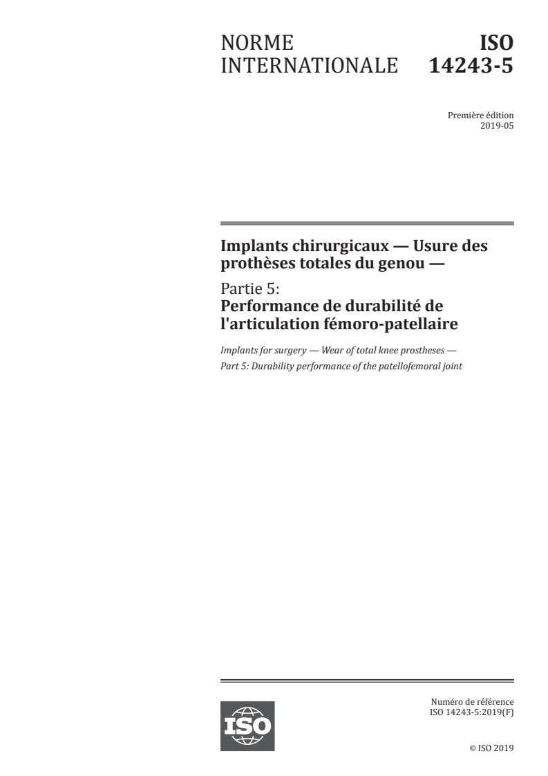 ISO 14243-5:2019 ISO 14243-5:2019 - Implants chirurgicaux — Usure des prothèses totales du genou — Partie 5: Performance de durabilité de l'articulation fémoro-patellaire/23/2019 - Page 1 preview