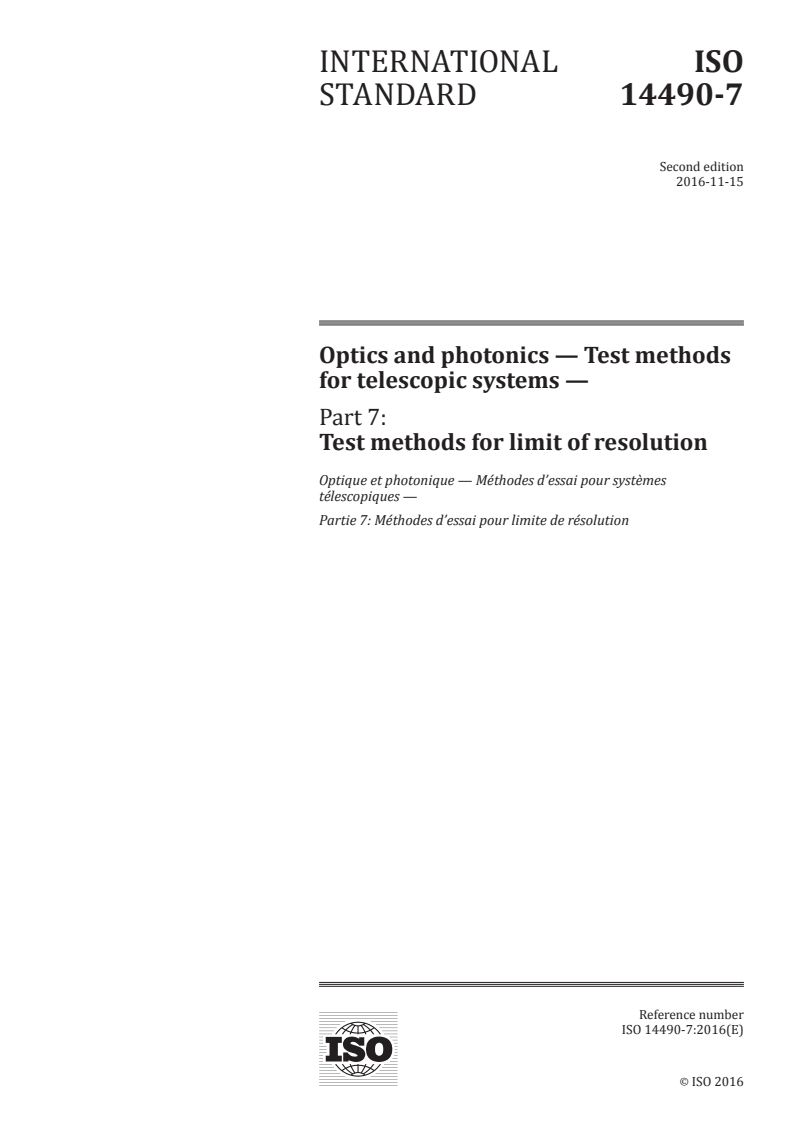 ISO 14490-7:2016 ISO 14490-7:2016 - Optics and photonics — Test methods for telescopic systems — Part 7: Test methods for limit of resolution/14/2016 - Page 1 preview