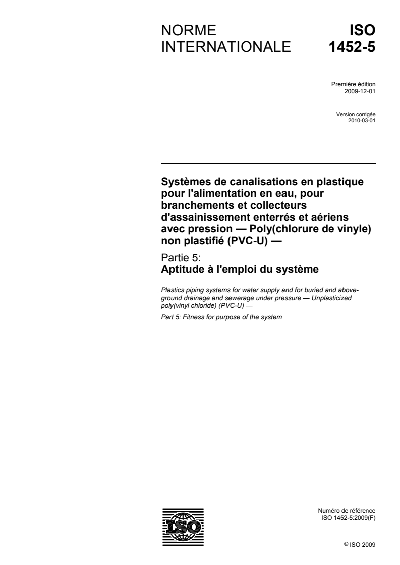 ISO 1452-5:2009 ISO 1452-5:2009 - Systèmes de canalisations en plastique pour l'alimentation en eau, pour branchements et collecteurs d'assainissement enterrés et aériens avec pression — Poly(chlorure de vinyle) non plastifié (PVC-U) — Partie 5: Aptitude à l'emploi du système/24/2010 - Page 1 preview
