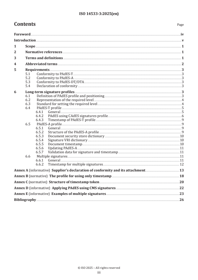 ISO 14533-3:2025 ISO 14533-3:2025 - Processes, data elements and documents in commerce, industry and administration — Long-term signature — Part 3: Profiles for PDF Advanced Electronic Signatures (PAdES)
Released:21. 10. 2025 - Page 3 preview