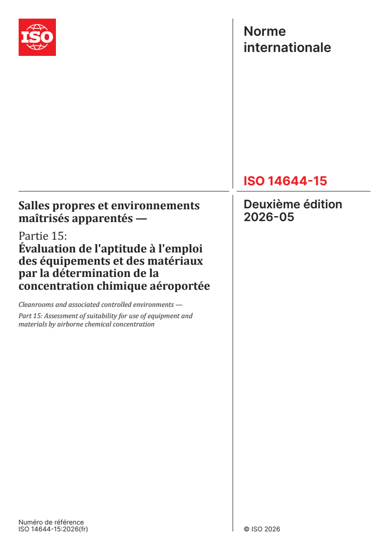 ISO 14644-15:2026 ISO 14644-15:2026 - Salles propres et environnements maîtrisés apparentés — Partie 15: Évaluation de l'aptitude à l'emploi des équipements et des matériaux par la détermination de la concentration chimique aéroportée - Page 1 preview