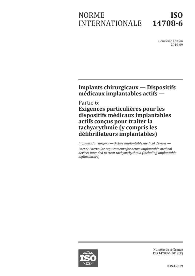 ISO 14708-6:2019 ISO 14708-6:2019 - Implants chirurgicaux — Dispositifs médicaux implantables actifs — Partie 6: Exigences particulières pour les dispositifs médicaux implantables actifs conçus pour traiter la tachyarythmie (y compris les défibrillateurs implantables)/3/2019 - Page 1 preview