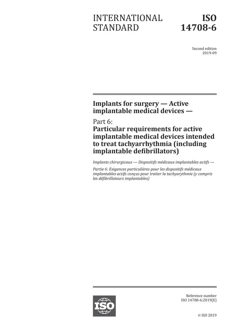 ISO 14708-6:2019 ISO 14708-6:2019 - Implants for surgery — Active implantable medical devices — Part 6: Particular requirements for active implantable medical devices intended to treat tachyarrhythmia (including implantable defibrillators)/3/2019 - Page 1 preview