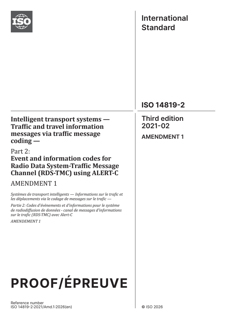 ISO 14819-2:2021/PRF Amd 1 ISO 14819-2:2021/PRF Amd 1 - Intelligent transport systems — Traffic and travel information messages via traffic message coding — Part 2: Event and information codes for Radio Data System-Traffic Message Channel (RDS-TMC) using ALERT-C — Amendment 1 - Page 1 preview