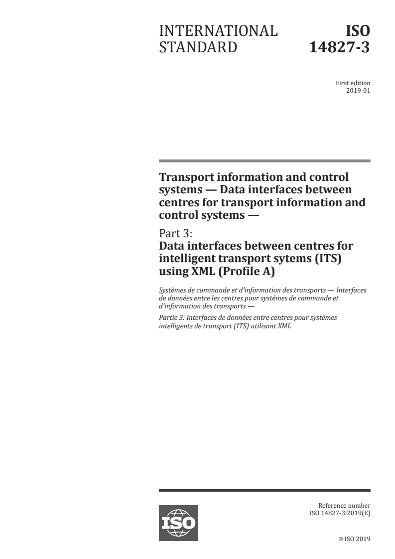 ISO 14827-3:2019 ISO 14827-3:2019 - Transport information and control systems — Data interfaces between centres for transport information and control systems — Part 3: Data interfaces between centres for intelligent transport sytems (ITS) using XML (Profile A)/7/2019 - Page 1 preview