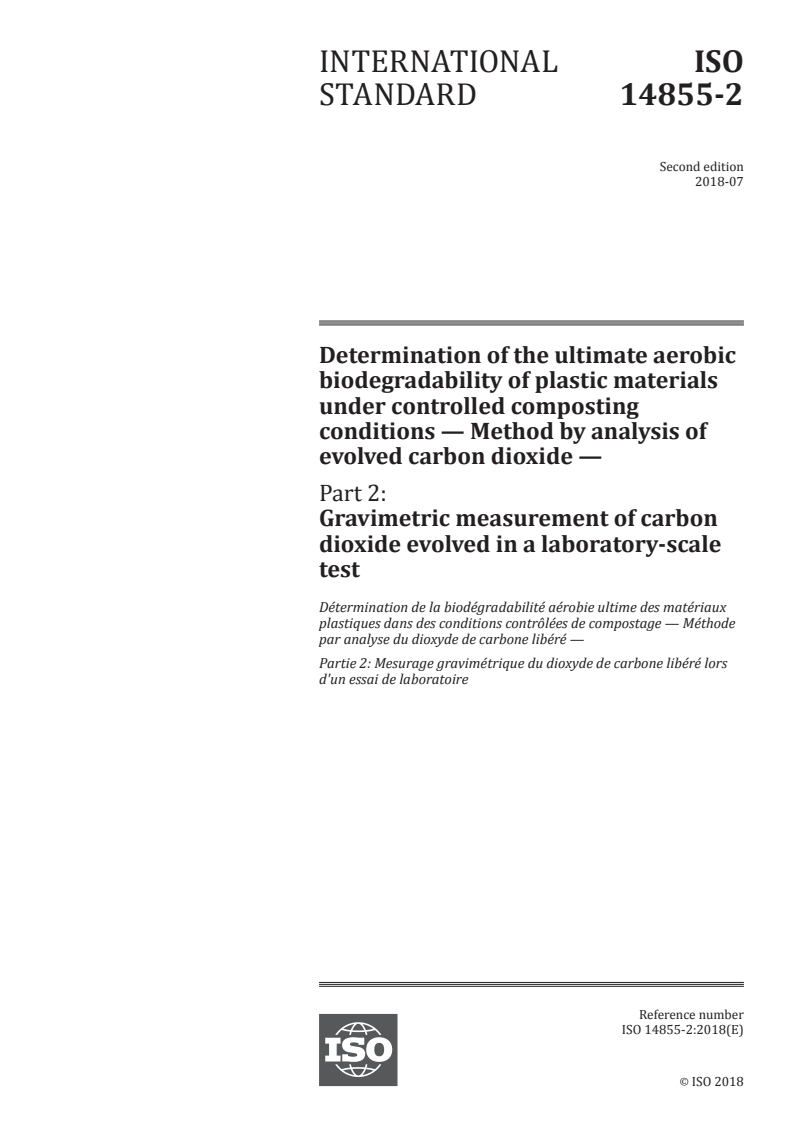 ISO 14855-2:2018 ISO 14855-2:2018 - Determination of the ultimate aerobic biodegradability of plastic materials under controlled composting conditions — Method by analysis of evolved carbon dioxide — Part 2: Gravimetric measurement of carbon dioxide evolved in a laboratory-scale test/25/2018 - Page 1 preview
