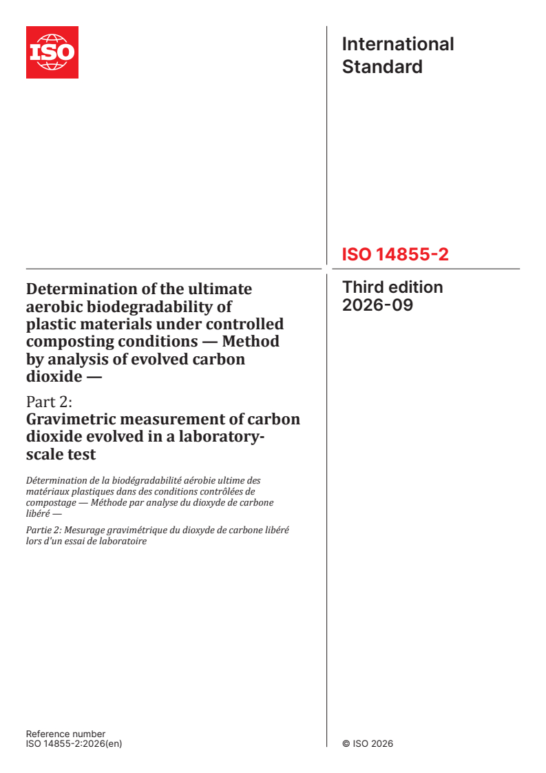ISO 14855-2:2026 ISO 14855-2:2026 - Determination of the ultimate aerobic biodegradability of plastic materials under controlled composting conditions — Method by analysis of evolved carbon dioxide — Part 2: Gravimetric measurement of carbon dioxide evolved in a laboratory-scale test - Page 1 preview