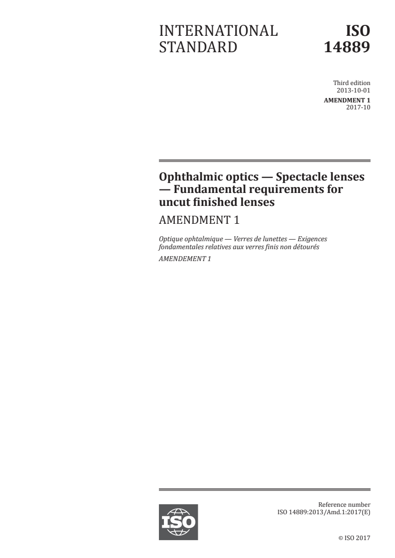 ISO 14889:2013/Amd 1:2017 ISO 14889:2013/Amd 1:2017 - Ophthalmic optics — Spectacle lenses — Fundamental requirements for uncut finished lenses — Amendment 1/1/2017 - Page 1 preview