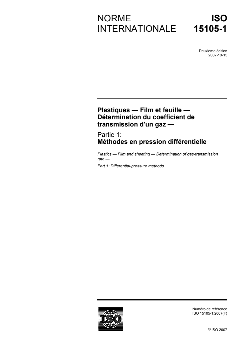 ISO 15105-1:2007 ISO 15105-1:2007 - Plastiques — Film et feuille — Détermination du coefficient de transmission d'un gaz — Partie 1: Méthodes en pression différentielle/9/2007 - Page 1 preview