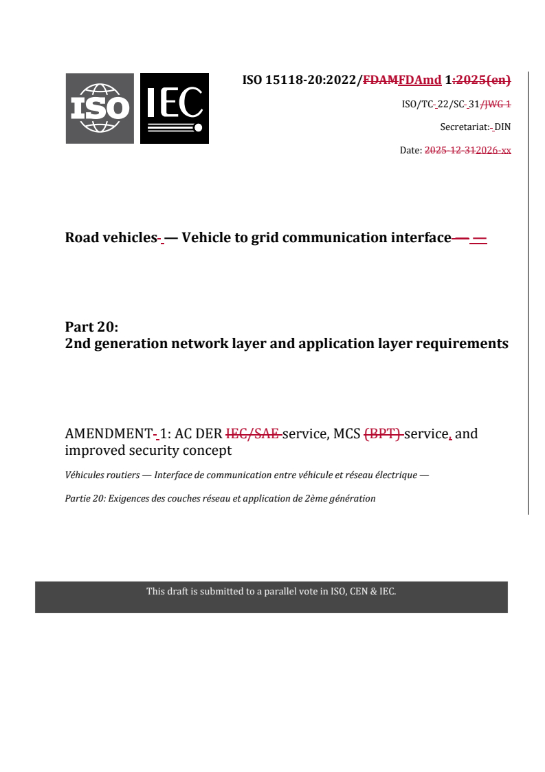 ISO 15118-20:2022/FDAmd 1 REDLINE ISO 15118-20:2022/FDAmd 1 - Road vehicles — Vehicle to grid communication interface — Part 20: 2nd generation network layer and application layer requirements — Amendment 1: AC DER service, MCS service, and improved security concept
Released:5. 02. 2026 - Page 1 preview
