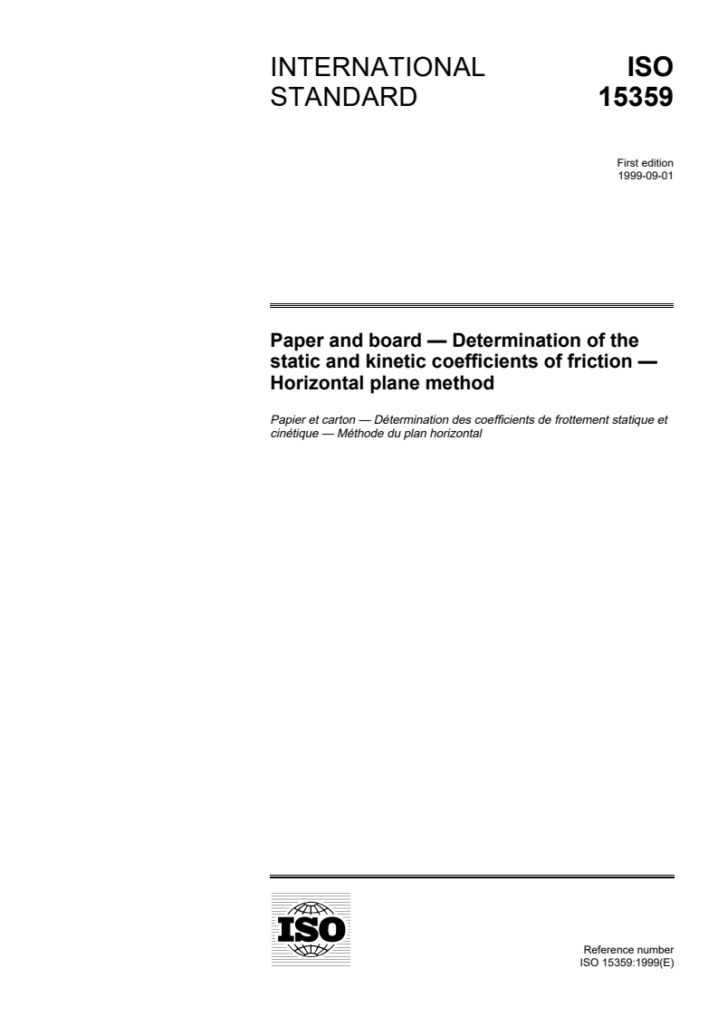 ISO 15359:1999 ISO 15359:1999 - Paper and board — Determination of the static and kinetic coefficients of friction — Horizontal plane method/30/1999 - Page 1 preview