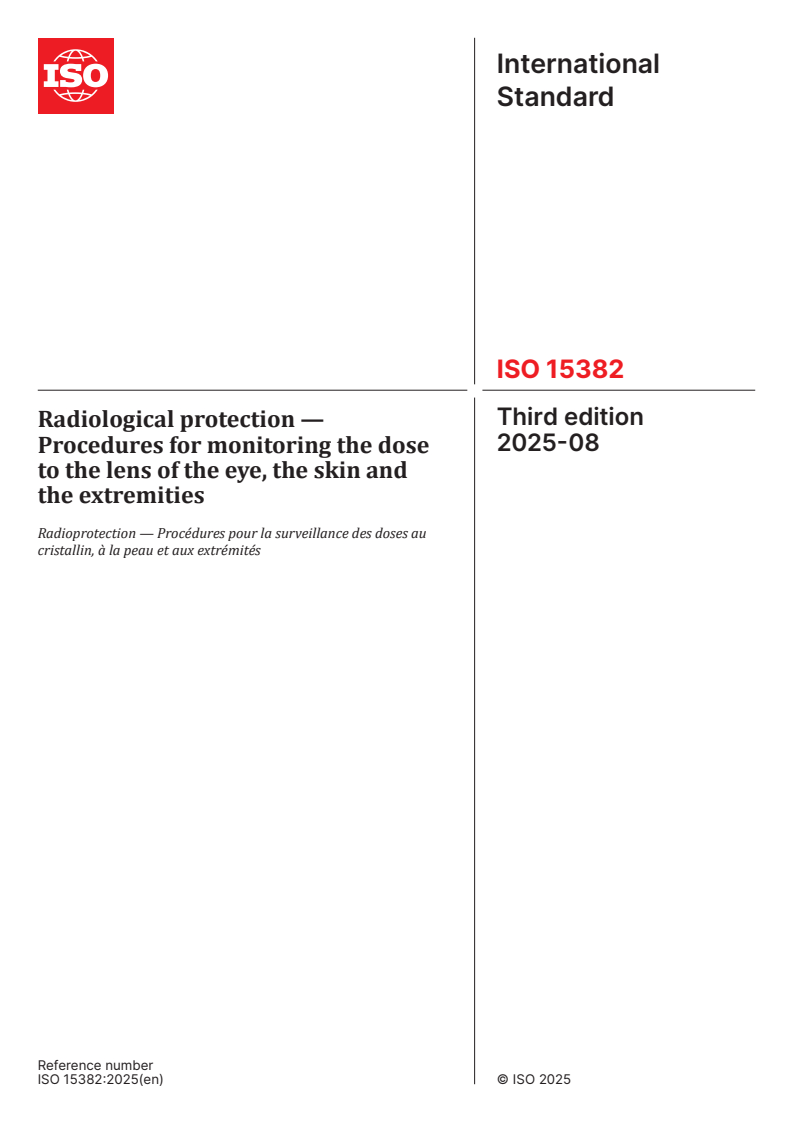 ISO 15382:2025 - Radiological protection — Procedures for monitoring the dose to the lens of the eye, the skin and the extremities
Released:20. 08. 2025