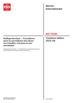 ISO 15382:2025 - Radioprotection — Procédures pour la surveillance des doses au cristallin, à la peau et aux extrémités
Released:20. 08. 2025 - Page 1 preview