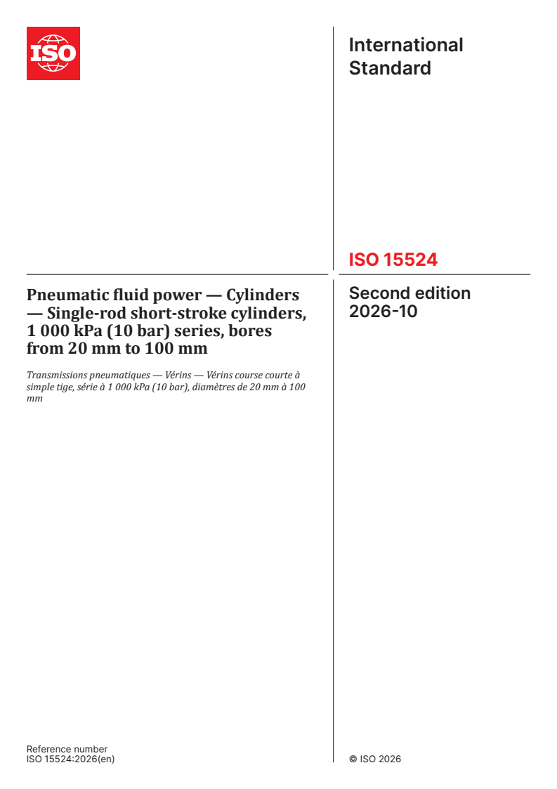 ISO 15524:2026 ISO 15524:2026 - Pneumatic fluid power — Cylinders — Single-rod short-stroke cylinders, 1 000 kPa (10 bar) series, bores from 20 mm to 100 mm - Page 1 preview