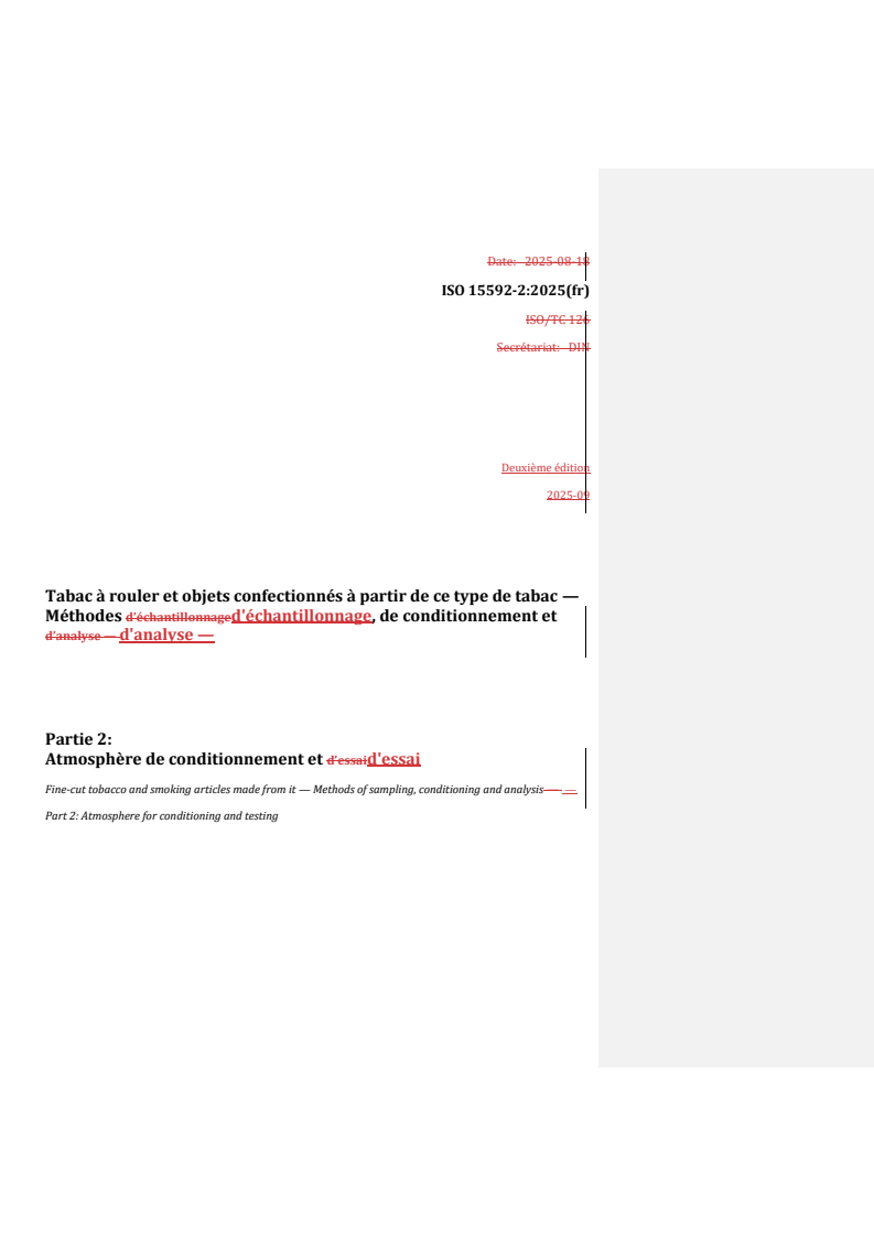 REDLINE ISO 15592-2:2025 - Tabac à rouler et objets confectionnés à partir de ce type de tabac — Méthodes d'échantillonnage, de conditionnement et d'analyse — Partie 2: Atmosphère de conditionnement et d'essai
Released:15. 09. 2025