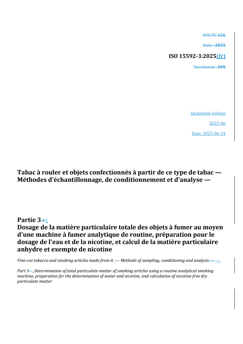 REDLINE ISO 15592-3:2025 - Tabac à rouler et objets confectionnés à partir de ce type de tabac — Méthodes d'échantillonnage, de conditionnement et d'analyse — Partie 3: Dosage de la matière particulaire totale des objets à fumer au moyen d'une machine à fumer analytique de routine, préparation pour le dosage de l'eau et de la nicotine, et calcul de la matière particulaire anhydre et exempte de nicotine
Released:8. 08. 2025