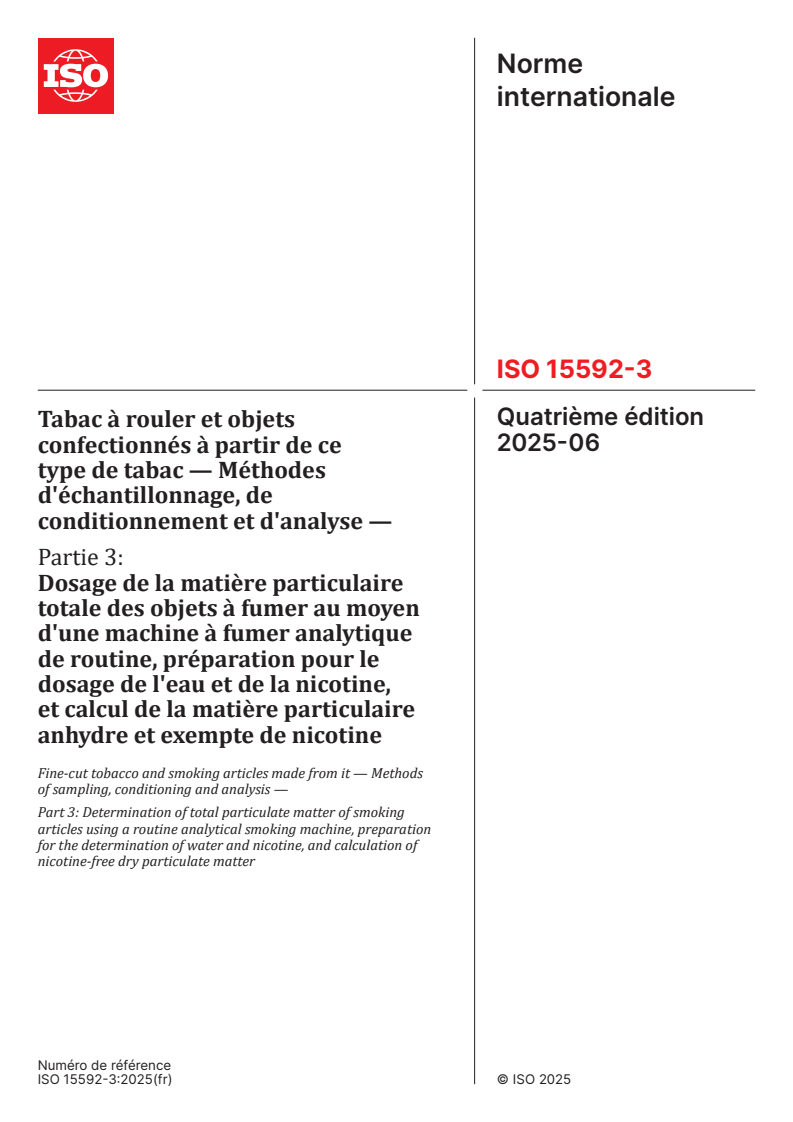 ISO 15592-3:2025 - Tabac à rouler et objets confectionnés à partir de ce type de tabac — Méthodes d'échantillonnage, de conditionnement et d'analyse — Partie 3: Dosage de la matière particulaire totale des objets à fumer au moyen d'une machine à fumer analytique de routine, préparation pour le dosage de l'eau et de la nicotine, et calcul de la matière particulaire anhydre et exempte de nicotine
Released:8. 08. 2025