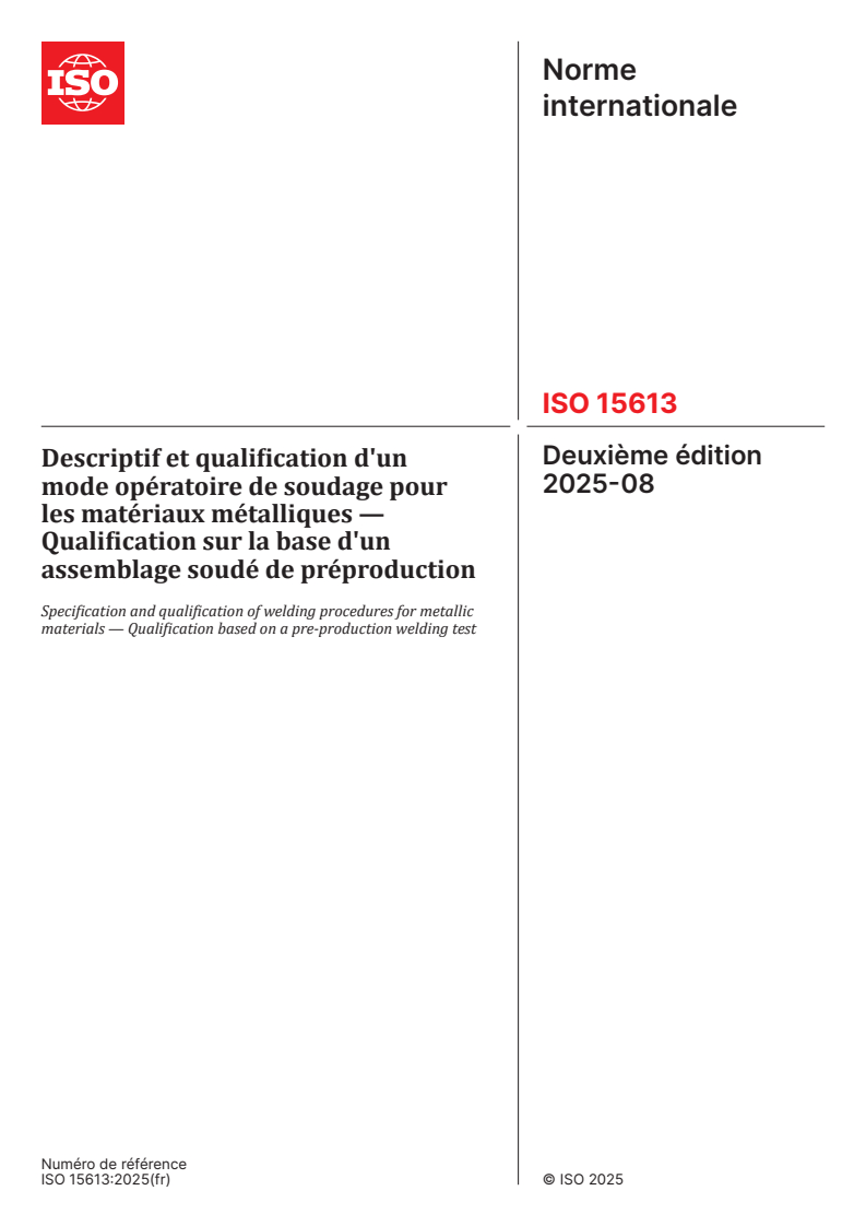 ISO 15613:2025 - Descriptif et qualification d'un mode opératoire de soudage pour les matériaux métalliques — Qualification sur la base d'un assemblage soudé de préproduction
Released:18. 08. 2025