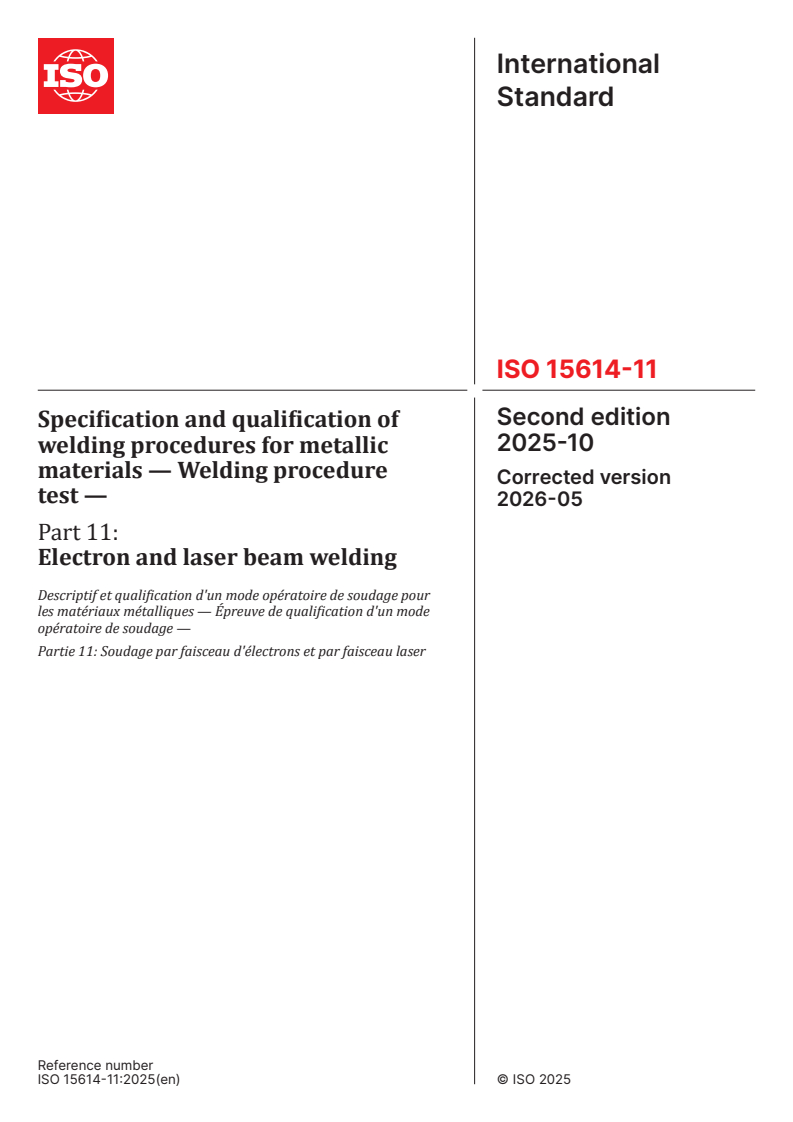 ISO 15614-11:2025 ISO 15614-11:2025 - Specification and qualification of welding procedures for metallic materials — Welding procedure test — Part 11: Electron and laser beam welding - Page 1 preview