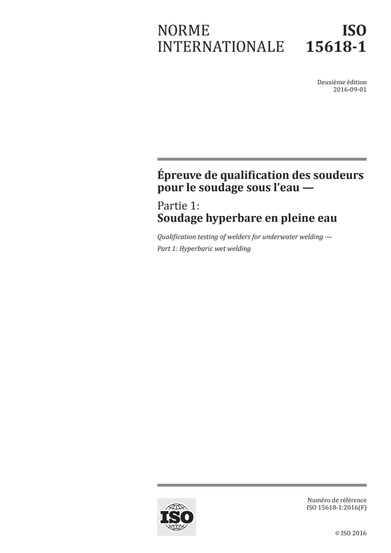 ISO 15618-1:2016 ISO 15618-1:2016 - Épreuve de qualification des soudeurs pour le soudage sous l'eau — Partie 1: Soudage hyperbare en pleine eau/30/2016 - Page 1 preview