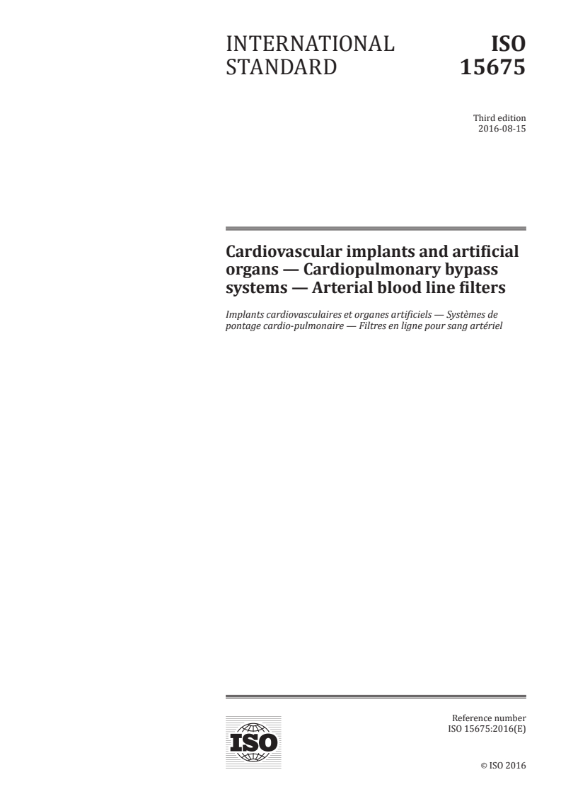 ISO 15675:2016 ISO 15675:2016 - Cardiovascular implants and artificial organs — Cardiopulmonary bypass systems — Arterial blood line filters/15/2016 - Page 1 preview