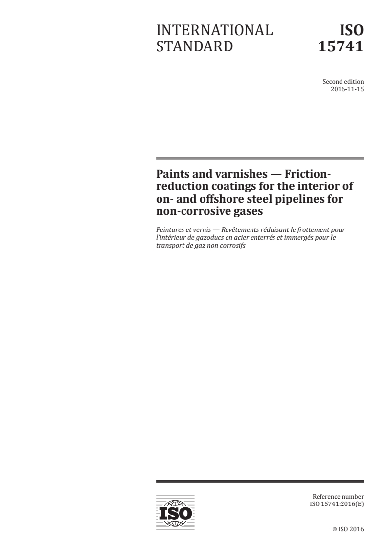 ISO 15741:2016 ISO 15741:2016 - Paints and varnishes — Friction-reduction coatings for the interior of on- and offshore steel pipelines for non-corrosive gases/14/2016 - Page 1 preview