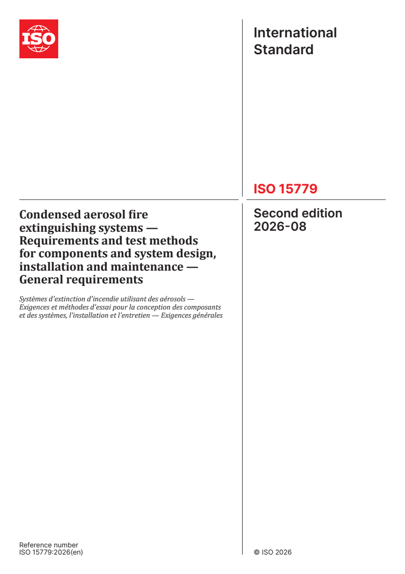 ISO 15779:2026 ISO 15779:2026 - Condensed aerosol fire extinguishing systems — Requirements and test methods for components and system design, installation and maintenance — General requirements - Page 1 preview