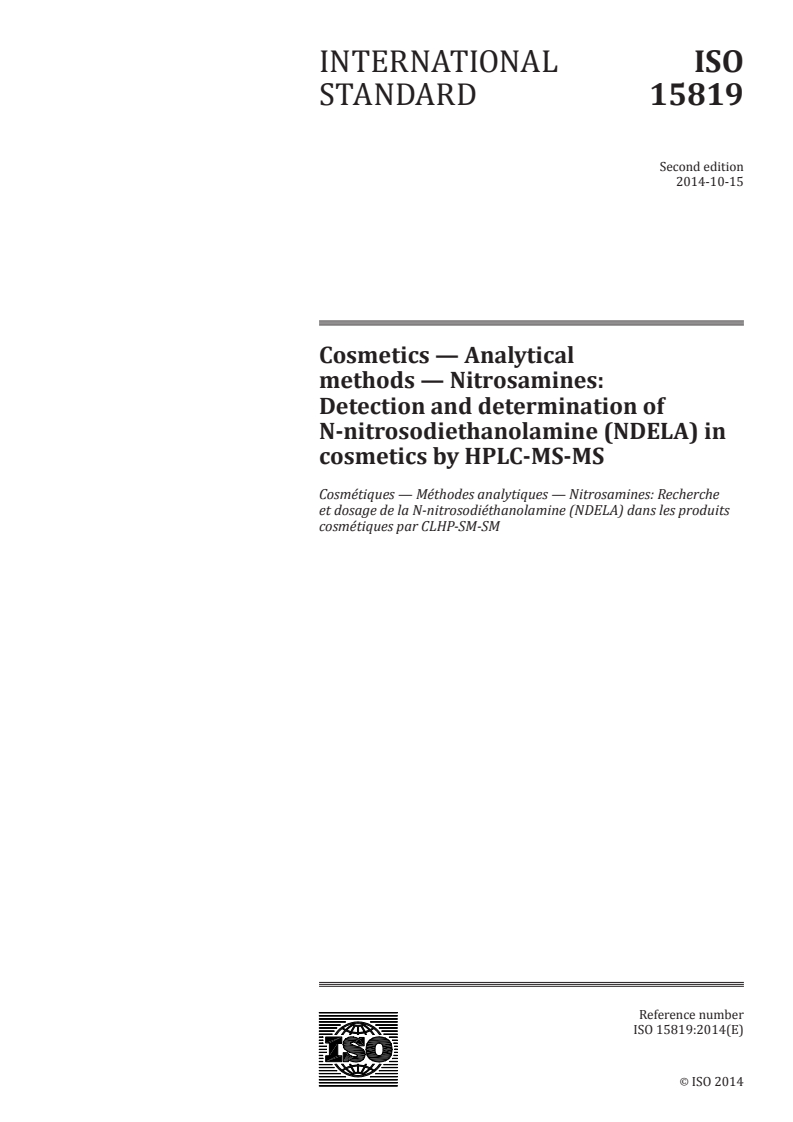 ISO 15819:2014 ISO 15819:2014 - Cosmetics — Analytical methods — Nitrosamines: Detection and determination of N-nitrosodiethanolamine (NDELA) in cosmetics by HPLC-MS-MS/30/2014 - Page 1 preview