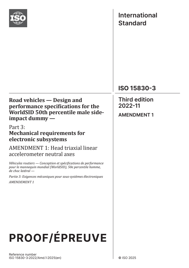 ISO 15830-3:2022/PRF Amd 1 ISO 15830-3:2022/PRF Amd 1 - Road vehicles — Design and performance specifications for the WorldSID 50th percentile male side-impact dummy — Part 3: Mechanical requirements for electronic subsystems — Amendment 1: Head triaxial linear accelerometer neutral axes
Released:11/24/2025