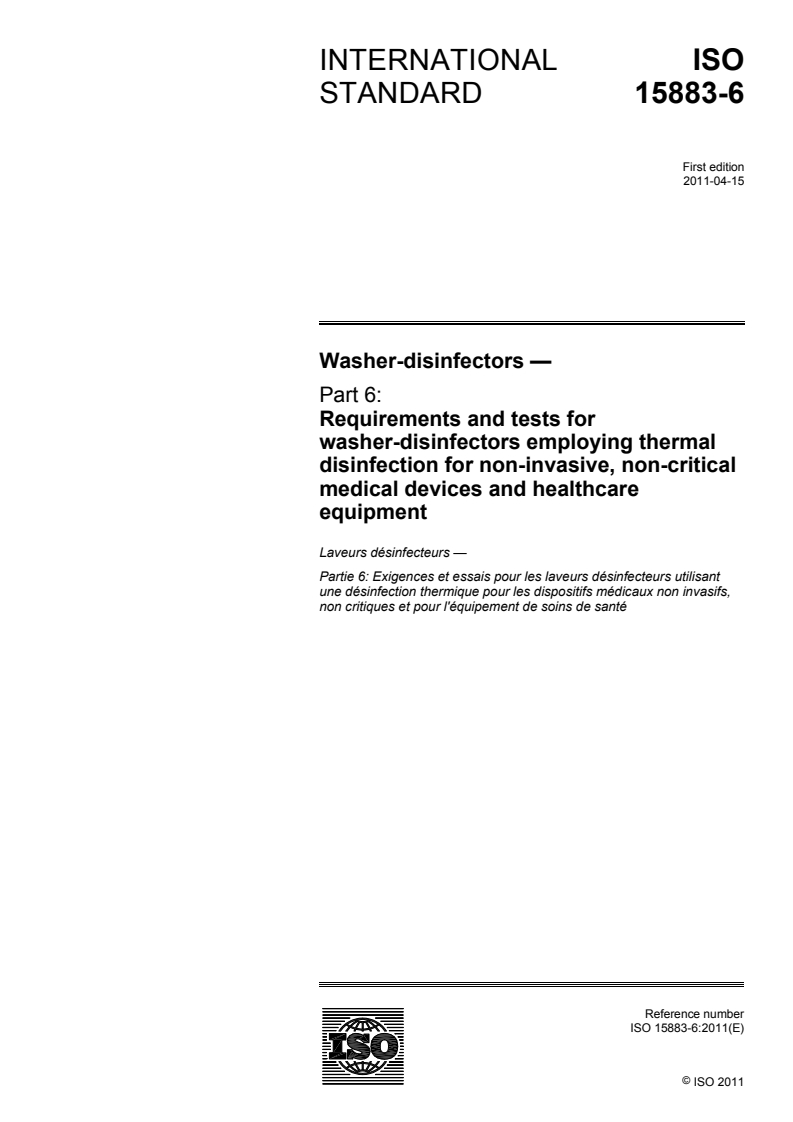ISO 15883-6:2011 ISO 15883-6:2011 - Washer-disinfectors — Part 6: Requirements and tests for washer-disinfectors employing thermal disinfection for non-invasive, non-critical medical devices and healthcare equipment/12/2011 - Page 1 preview
