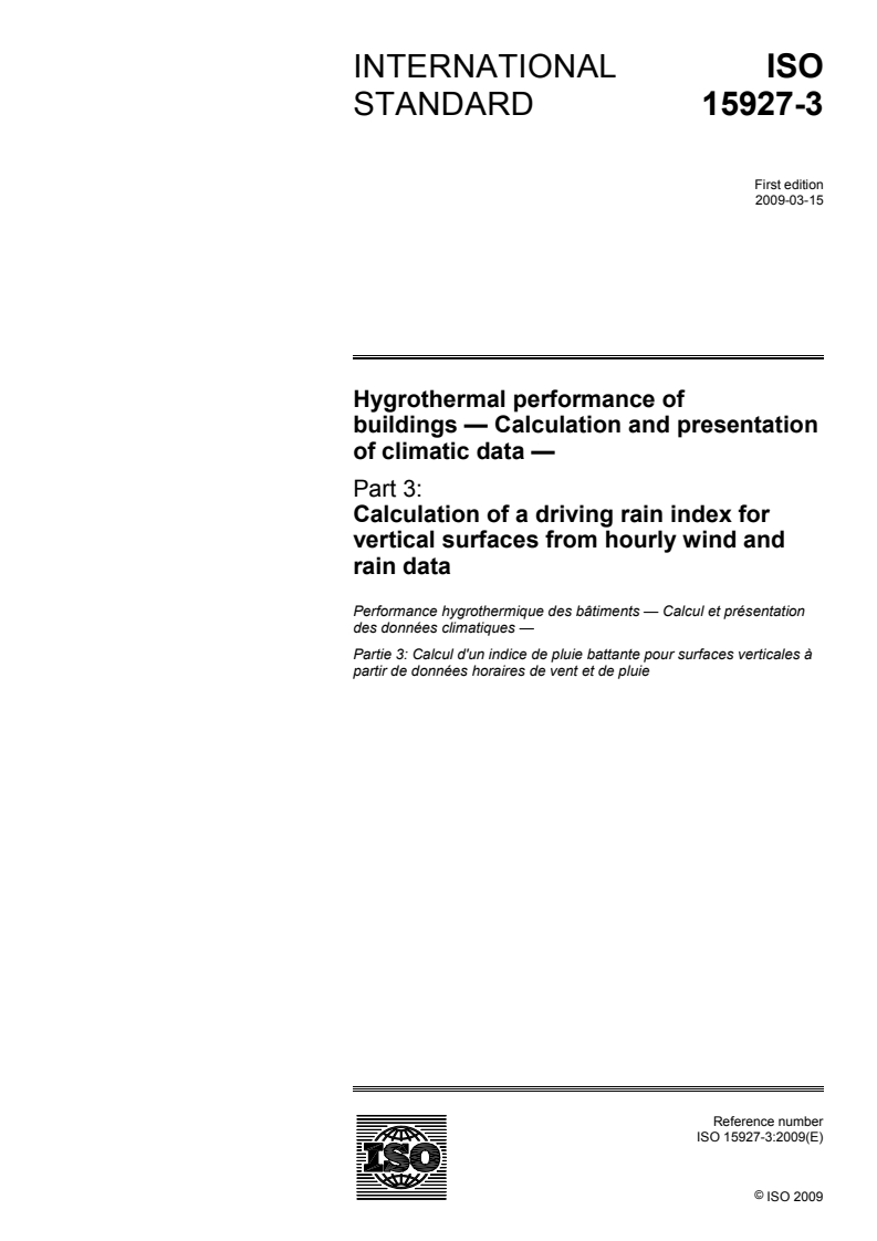 ISO 15927-3:2009 ISO 15927-3:2009 - Hygrothermal performance of buildings - Calculation and presentation of climatic data — Part 3: Calculation of a driving rain index for vertical surfaces from hourly wind and rain data/10/2009 - Page 1 preview