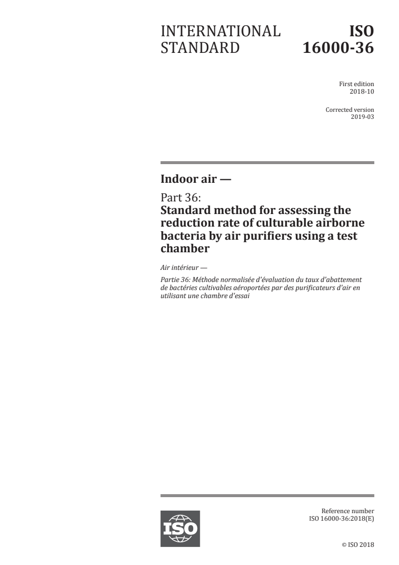 ISO 16000-36:2018 ISO 16000-36:2018 - Indoor air — Part 36: Standard method for assessing the reduction rate of culturable airborne bacteria by air purifiers using a test chamber/19/2019 - Page 1 preview
