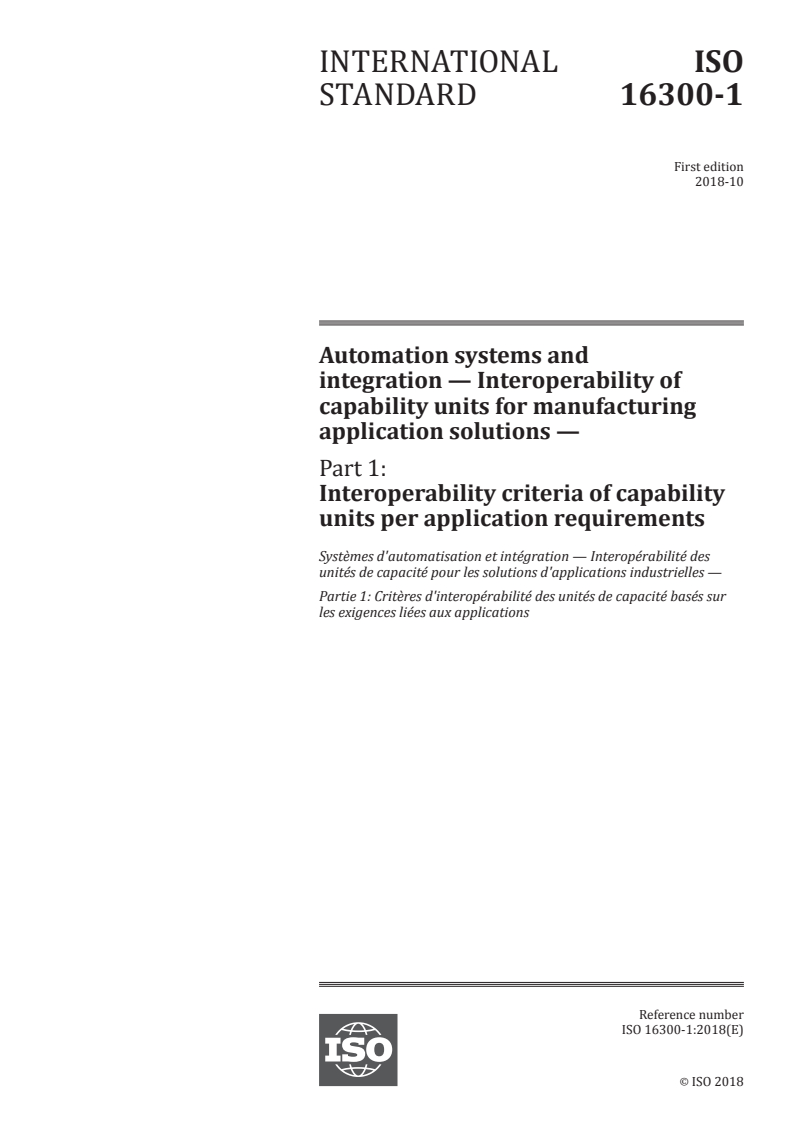 ISO 16300-1:2018 ISO 16300-1:2018 - Automation systems and integration — Interoperability of capability units for manufacturing application solutions — Part 1: Interoperability criteria of capability units per application requirements/28/2018 - Page 1 preview