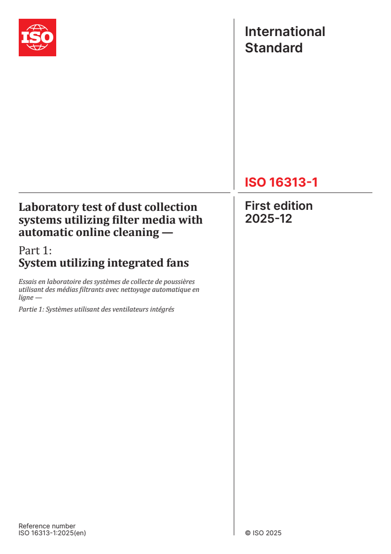 ISO 16313-1:2025 ISO 16313-1:2025 - Laboratory test of dust collection systems utilizing filter media with automatic online cleaning — Part 1: System utilizing integrated fans
Released:12. 12. 2025