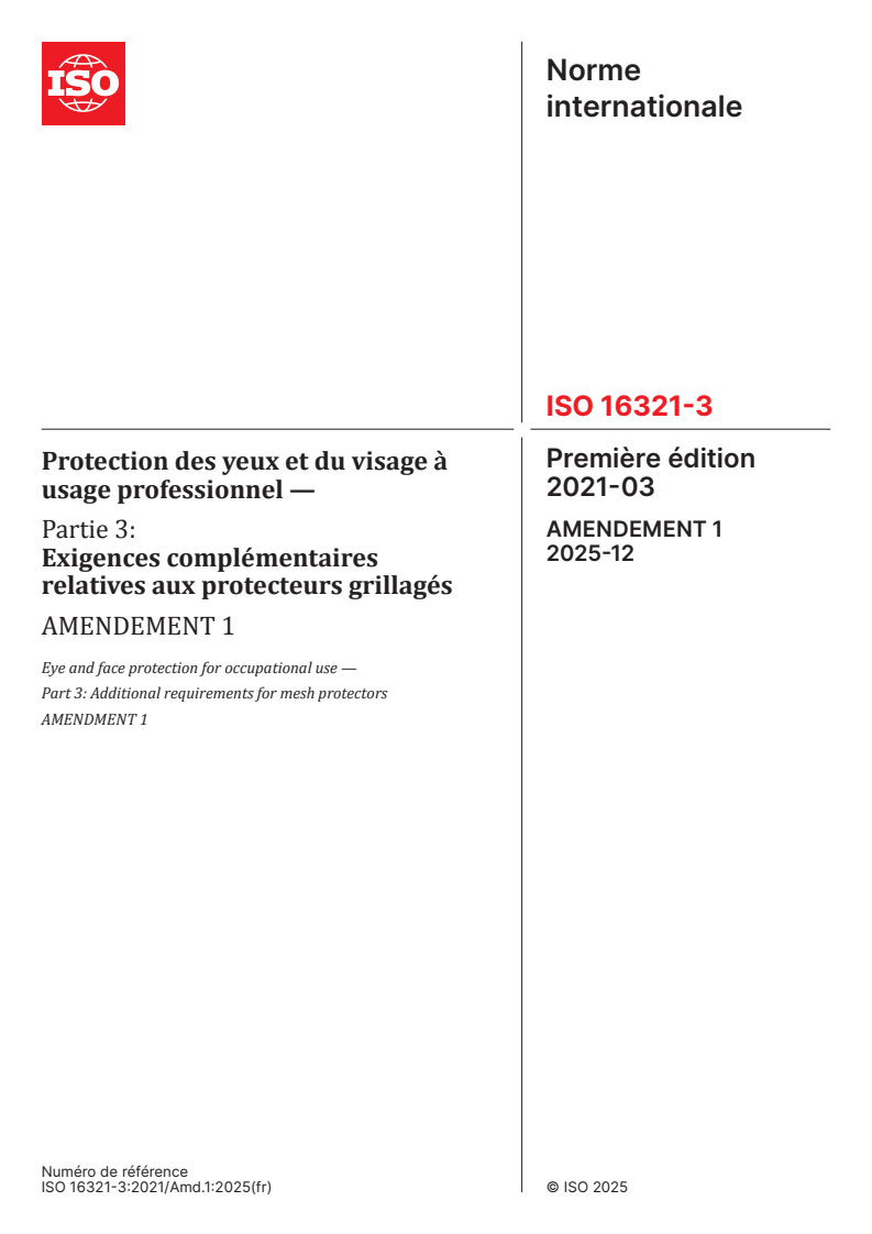 ISO 16321-3:2021/Amd 1:2025 - Protection des yeux et du visage à usage professionnel — Partie 3: Exigences complémentaires relatives aux protecteurs grillagés — Amendement 1
Released:16. 12. 2025