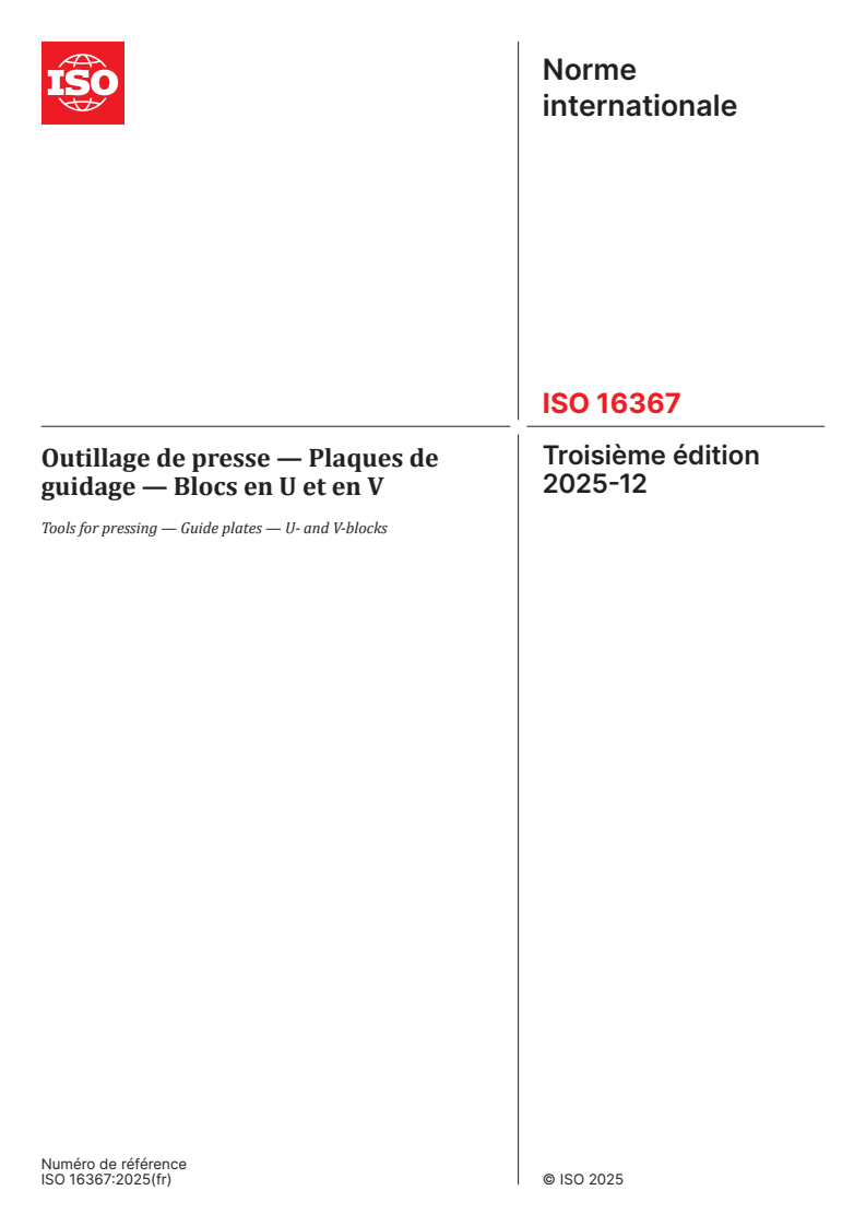ISO 16367:2025 ISO 16367:2025 - Outillage de presse — Plaques de guidage — Blocs en U et en V
Released:18. 12. 2025