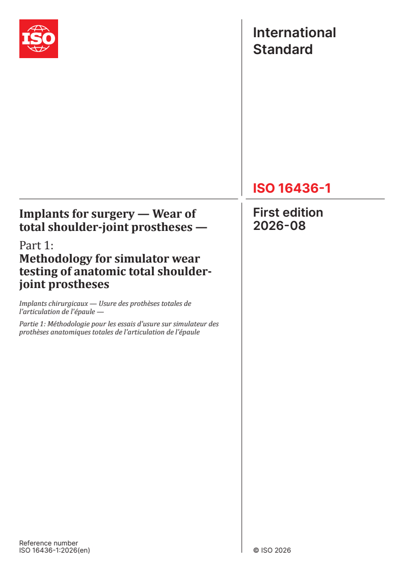 ISO 16436-1:2026 ISO 16436-1:2026 - Implants for surgery — Wear of total shoulder-joint prostheses — Part 1: Methodology for simulator wear testing of anatomic total shoulder-joint prostheses - Page 1 preview