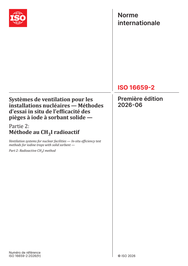 ISO 16659-2:2026 ISO 16659-2:2026 - Systèmes de ventilation pour les installations nucléaires — Méthodes d’essai in situ de l’efficacité des pièges à iode à sorbant solide — Partie 2: Méthode au CH3I radioactif - Page 1 preview