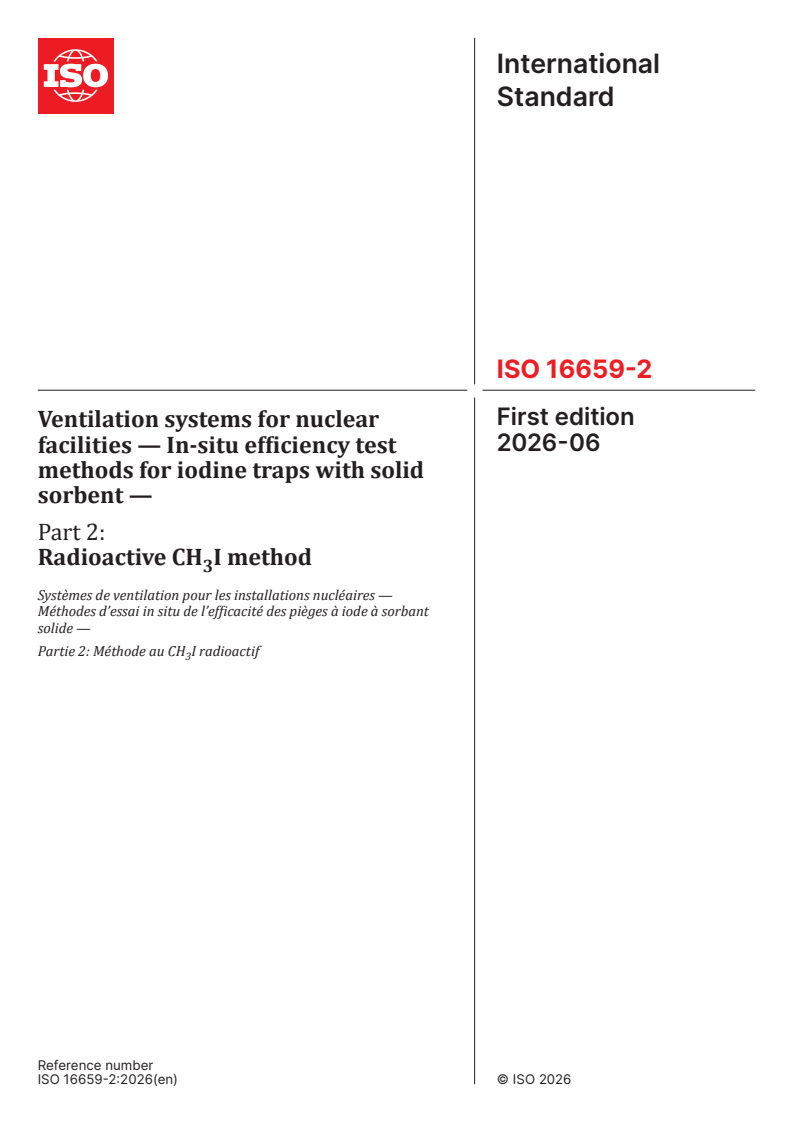 ISO 16659-2:2026 ISO 16659-2:2026 - Ventilation systems for nuclear facilities — In-situ efficiency test methods for iodine traps with solid sorbent — Part 2: Radioactive CH3I method - Page 1 preview