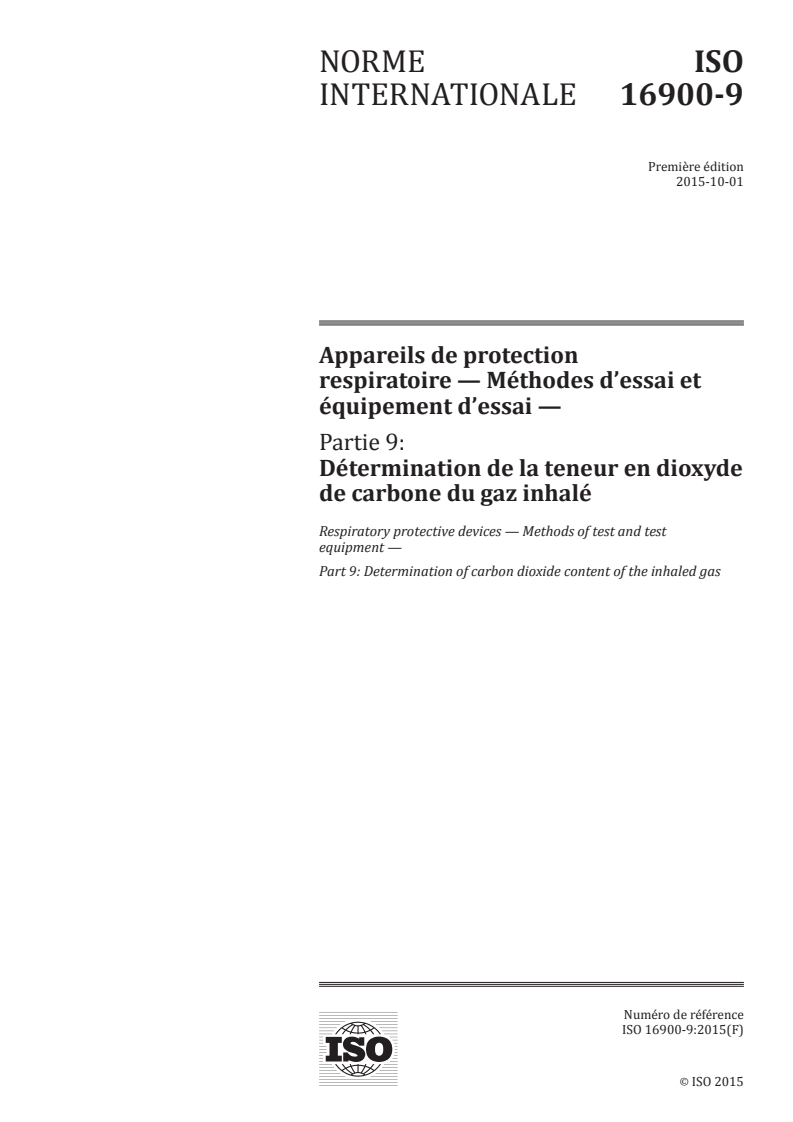 ISO 16900-9:2015 ISO 16900-9:2015 - Appareils de protection respiratoire — Méthodes d'essai et équipement d'essai — Partie 9: Détermination de la teneur en dioxyde de carbone du gaz inhalé/15/2016 - Page 1 preview