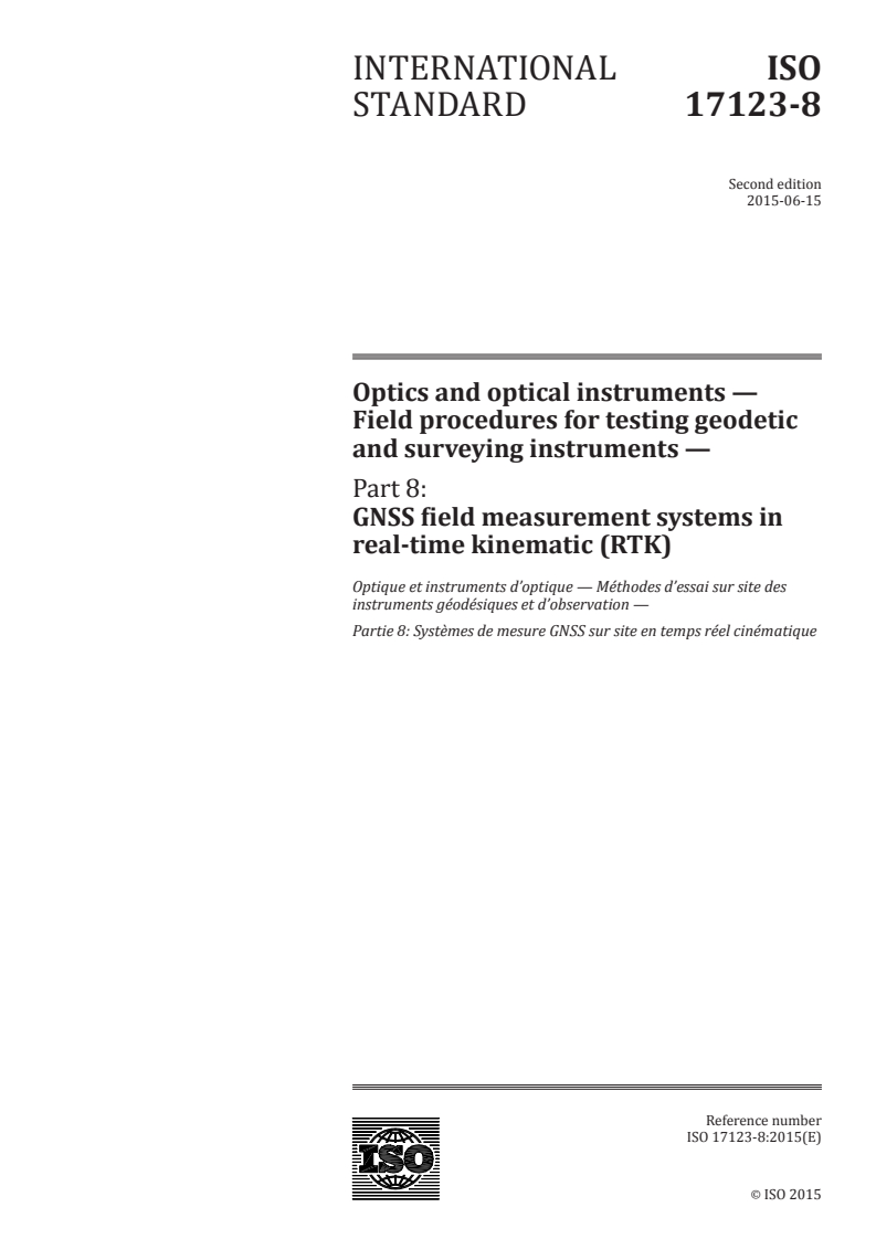 ISO 17123-8:2015 ISO 17123-8:2015 - Optics and optical instruments — Field procedures for testing geodetic and surveying instruments — Part 8: GNSS field measurement systems in real-time kinematic (RTK)/9/2015 - Page 1 preview