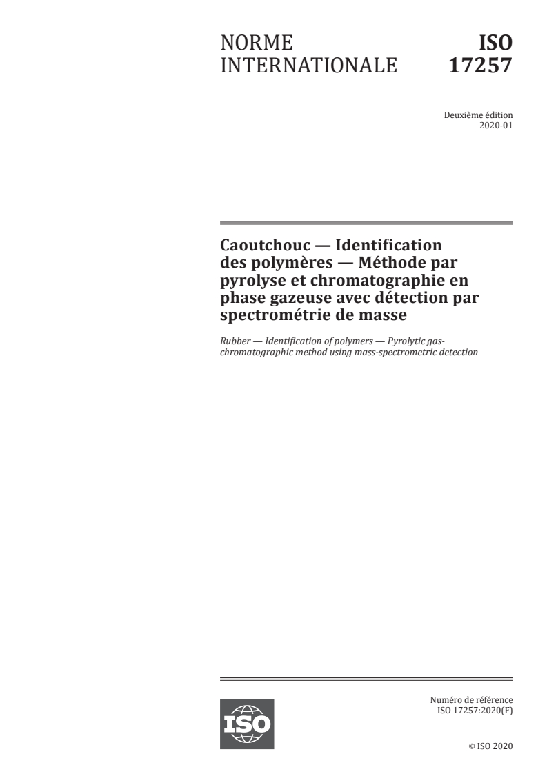 ISO 17257:2020 ISO 17257:2020 - Caoutchouc — Identification des polymères — Méthode par pyrolyse et chromatographie en phase gazeuse avec détection par spectrométrie de masse/30/2020 - Page 1 preview