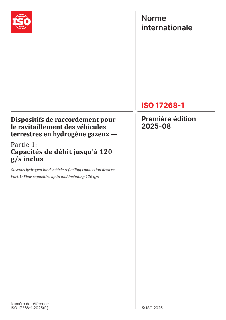 ISO 17268-1:2025 - Dispositifs de raccordement pour le ravitaillement des véhicules terrestres en hydrogène gazeux — Partie 1: Capacités de débit jusqu'à 120 g/s inclus
Released:6. 08. 2025
