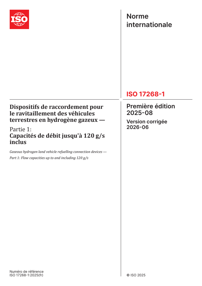 ISO 17268-1:2025 ISO 17268-1:2025 - Dispositifs de raccordement pour le ravitaillement des véhicules terrestres en hydrogène gazeux — Partie 1: Capacités de débit jusqu'à 120 g/s inclus - Page 1 preview