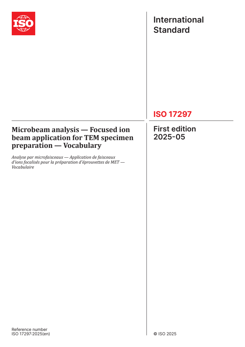 ISO 17297:2025 - Microbeam analysis — Focused ion beam application for TEM specimen preparation — Vocabulary
Released:26. 05. 2025