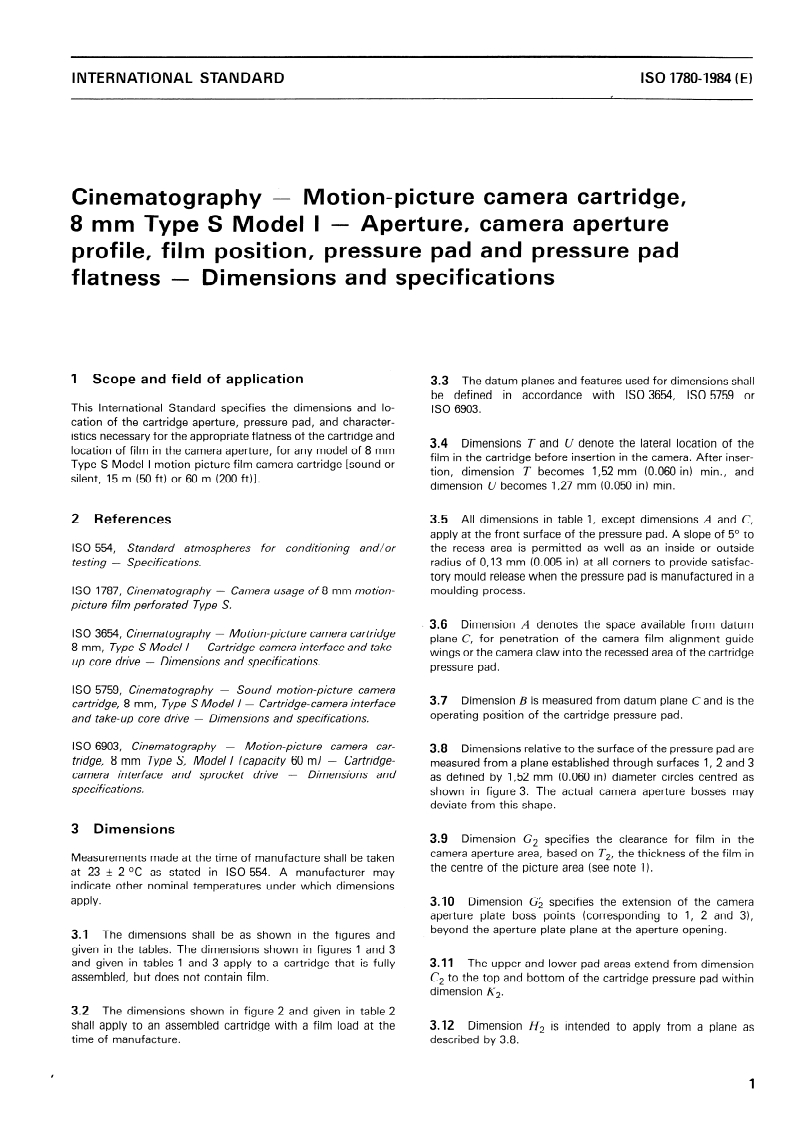 ISO 1780:1984 ISO 1780:1984 - Cinematography — Motion-picture camera cartridge, 8 mm Type S Model I — Aperture, camera aperture profile, film position, pressure pad and pressure pad flatness — Dimensions and specifications/1/1984 - Page 3 preview