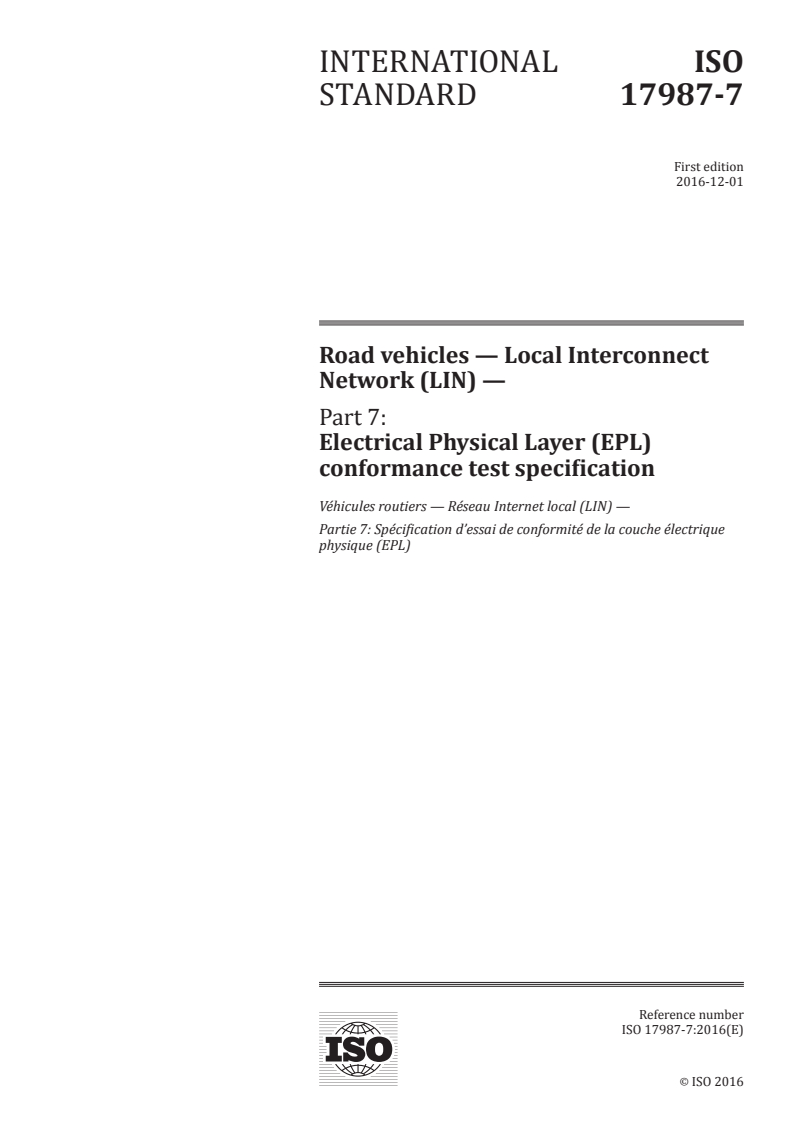 ISO 17987-7:2016 ISO 17987-7:2016 - Road vehicles — Local Interconnect Network (LIN) — Part 7: Electrical Physical Layer (EPL) conformance test specification/14/2016 - Page 1 preview